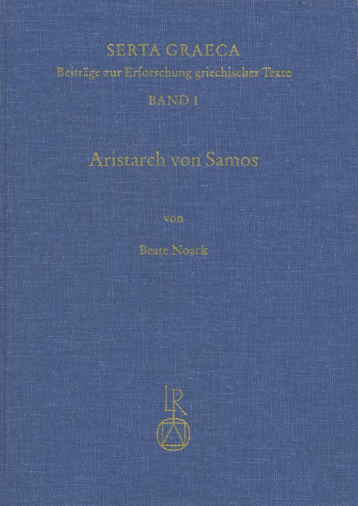 Aristarch Von Samos: Untersuchungen Zur Berlieferungsgeschichte Der Schrift Peri Megethon Kai Apostematon Heliou Kai Selenes