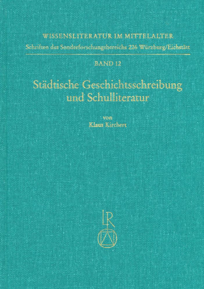 Stadtische Geschichtsschreibung und Schulliteratur: Rezeptionsgeschichtliche Studien zum Werk von Fritsche Closener und Jakob Twinger von Konigshofen