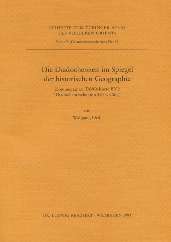 Die Diadochenzeit im Spiegel der historischen Geographie: Kommentar zu TAVO-Karte B V 2 Diadochenreich (um 303 v. Chr.)