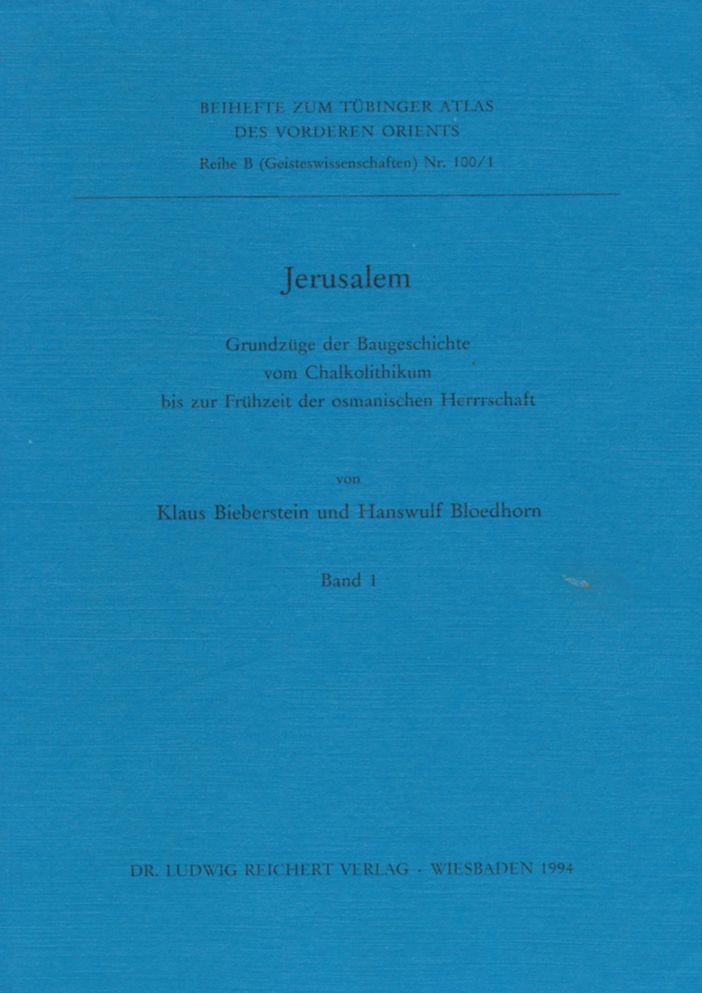 Jerusalem: Grundzuge der Baugeschichte vom Chalkolithikum bis zur Fruhzeit der osmanischen Herrschaft