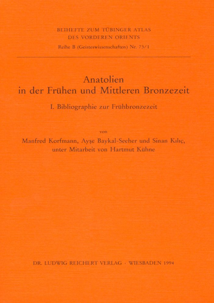 Anatolien in der Fruhen und Mittleren Bronzezeit: I. Bibliographie zur Fruhbronzezeit