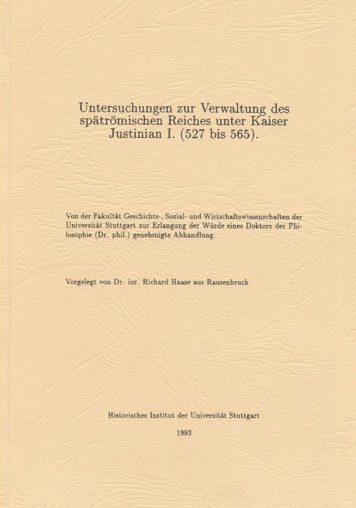 Untersuchungen zur Verwaltung des spatromischen Reiches unter Kaiser Justinian I. (527 bis 565)