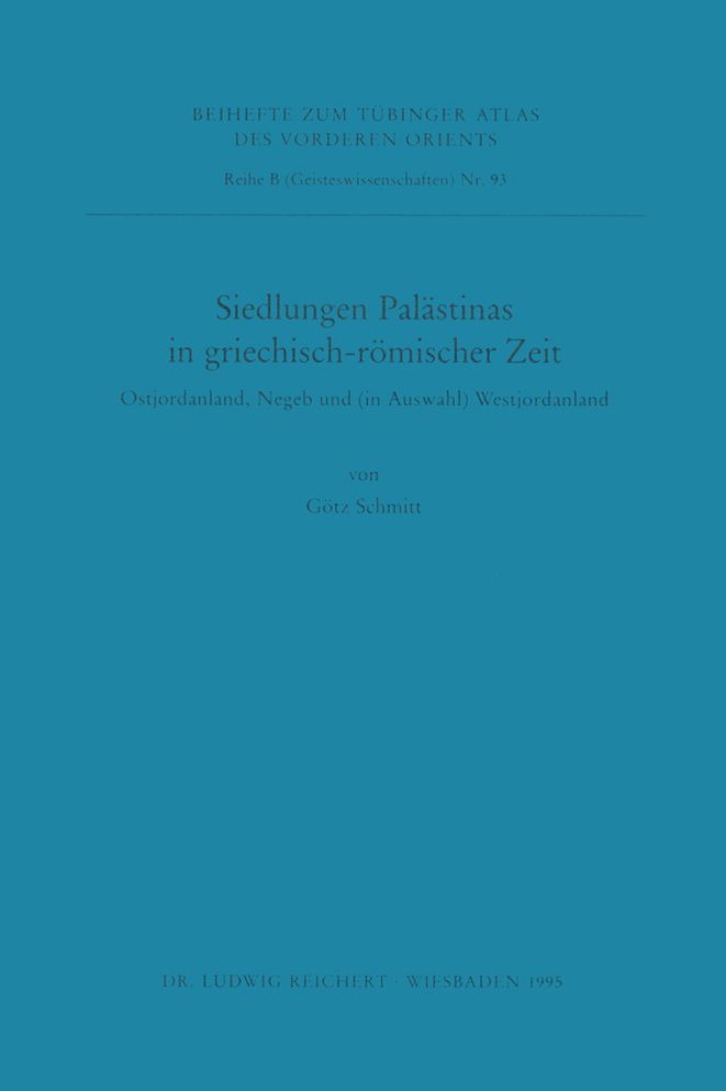 Siedlungen Palastinas in griechisch-romischer Zeit: Ostjordanland, Negeb und (in Auswahl) Westjordanland