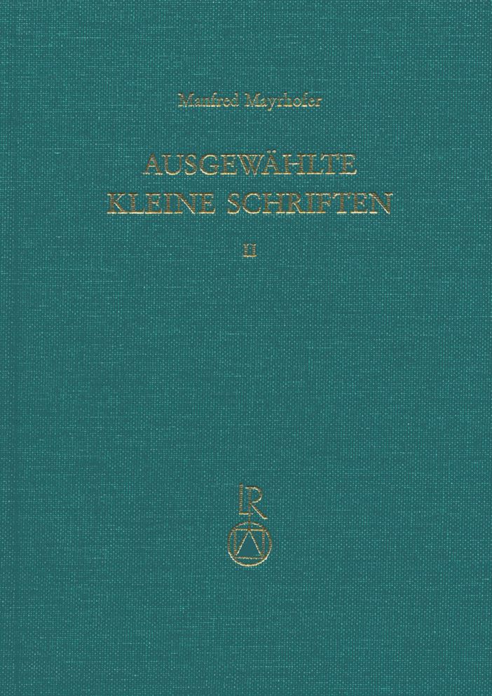Ausgewahlte Kleine Schriften: Festgabe fur Manfred Mayrhofer zum 70. Geburtstag, Band 2