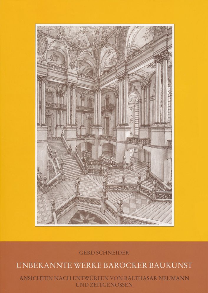 Unbekannte Werke Barocker Baukunst: Ansichten Nach Entwurfen Von Balthasar Neumann Und Zeitgenossen