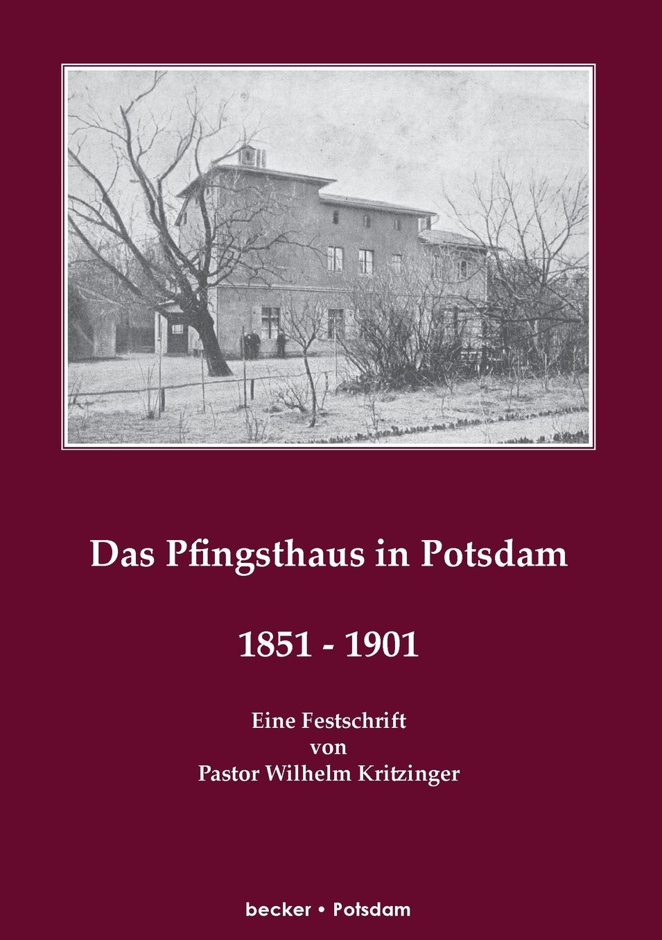 Das Pfingsthaus zu Potsdam 1851-1901