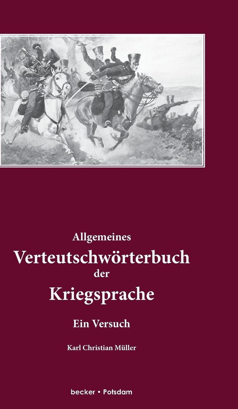 Allgemeines Verteutschwörterbuch der Kriegsprache