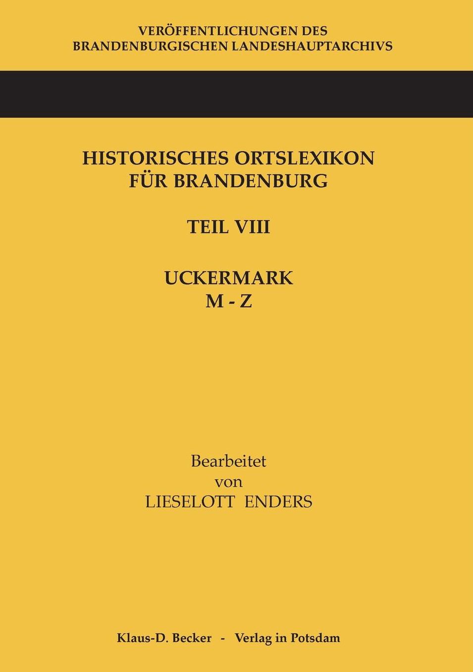 Historisches Ortslexikon für Brandenburg, Teil VIII, Uckermark, Band 2: M-Z