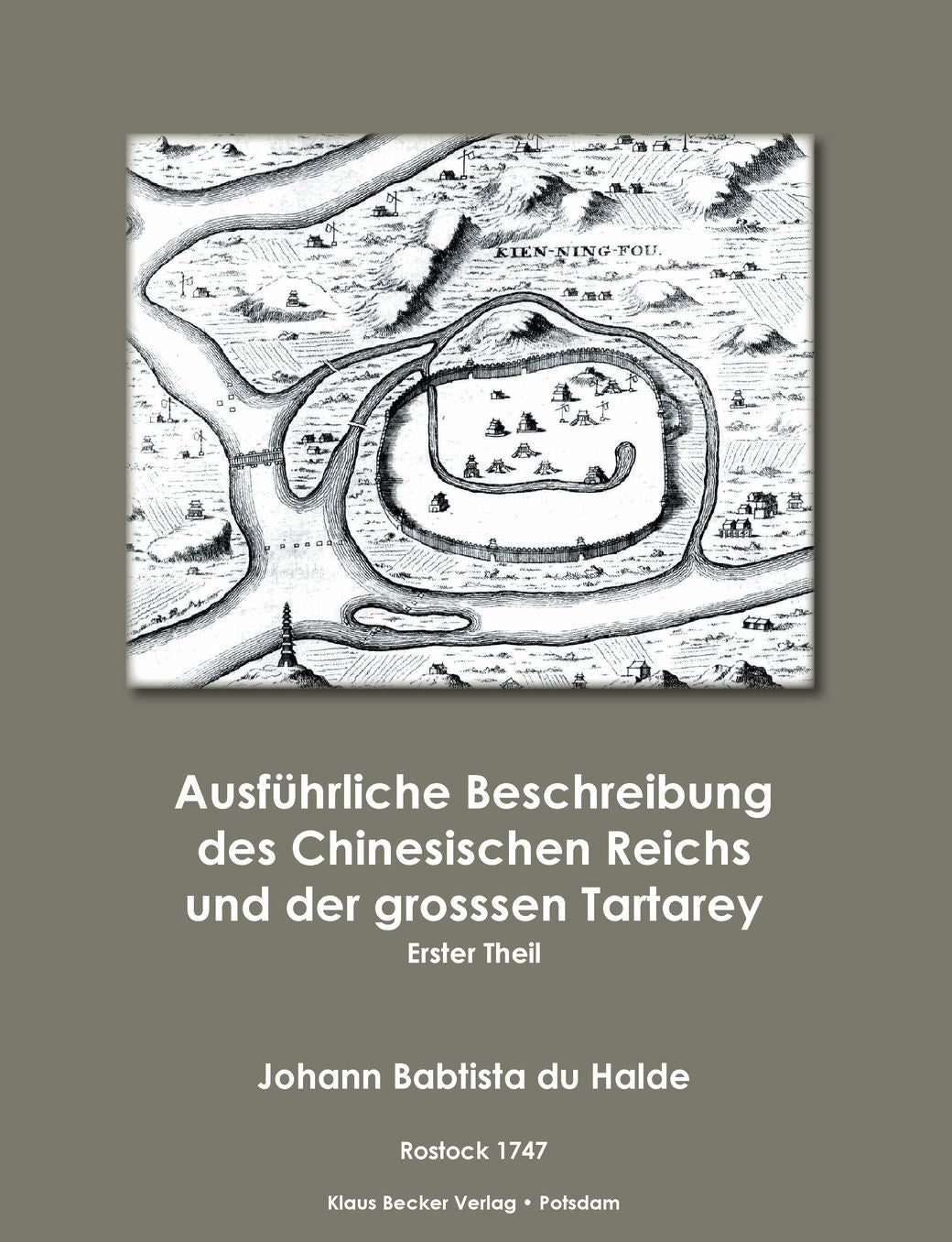 Ausf hrliche Beschreibung des Chinesischen Reichs und der grossen Tartarey. Erster Theil.
