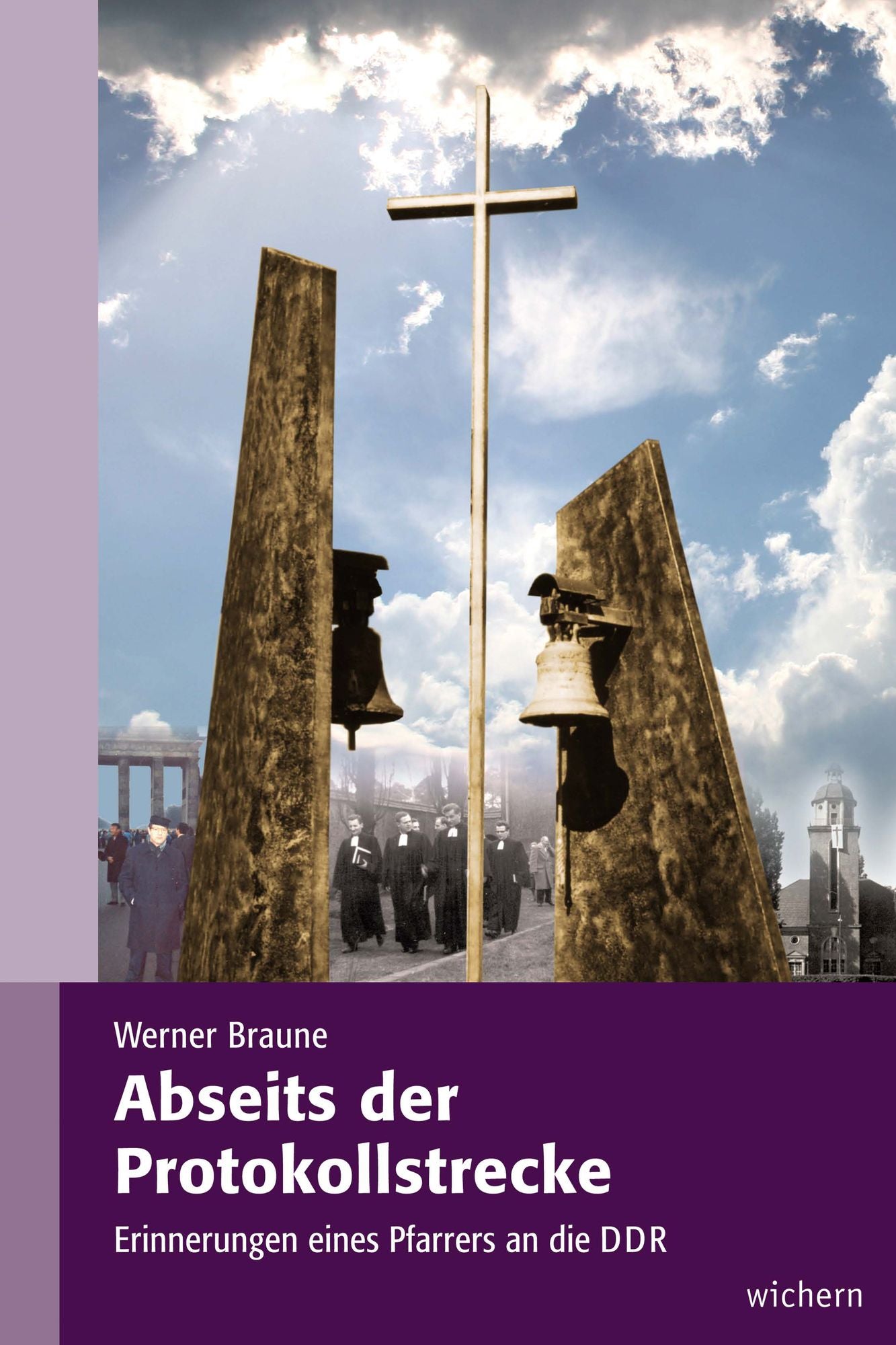 Abseits der Protokollstrecke: Erinnerungen eines Pfarrers an die DDR