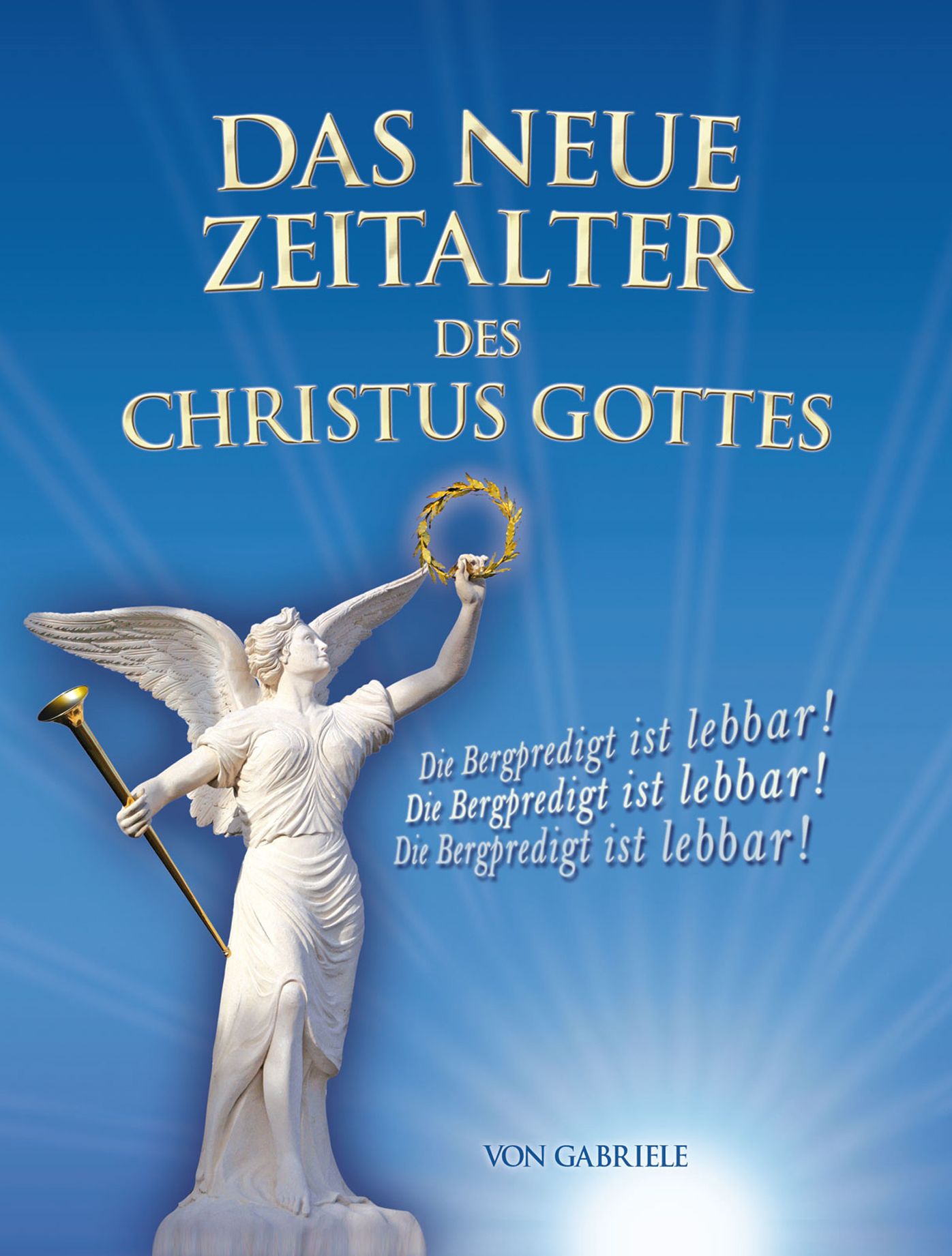Das Neue Zeitalter des Christus Gottes: Die Bergpredigt ist lebbar!