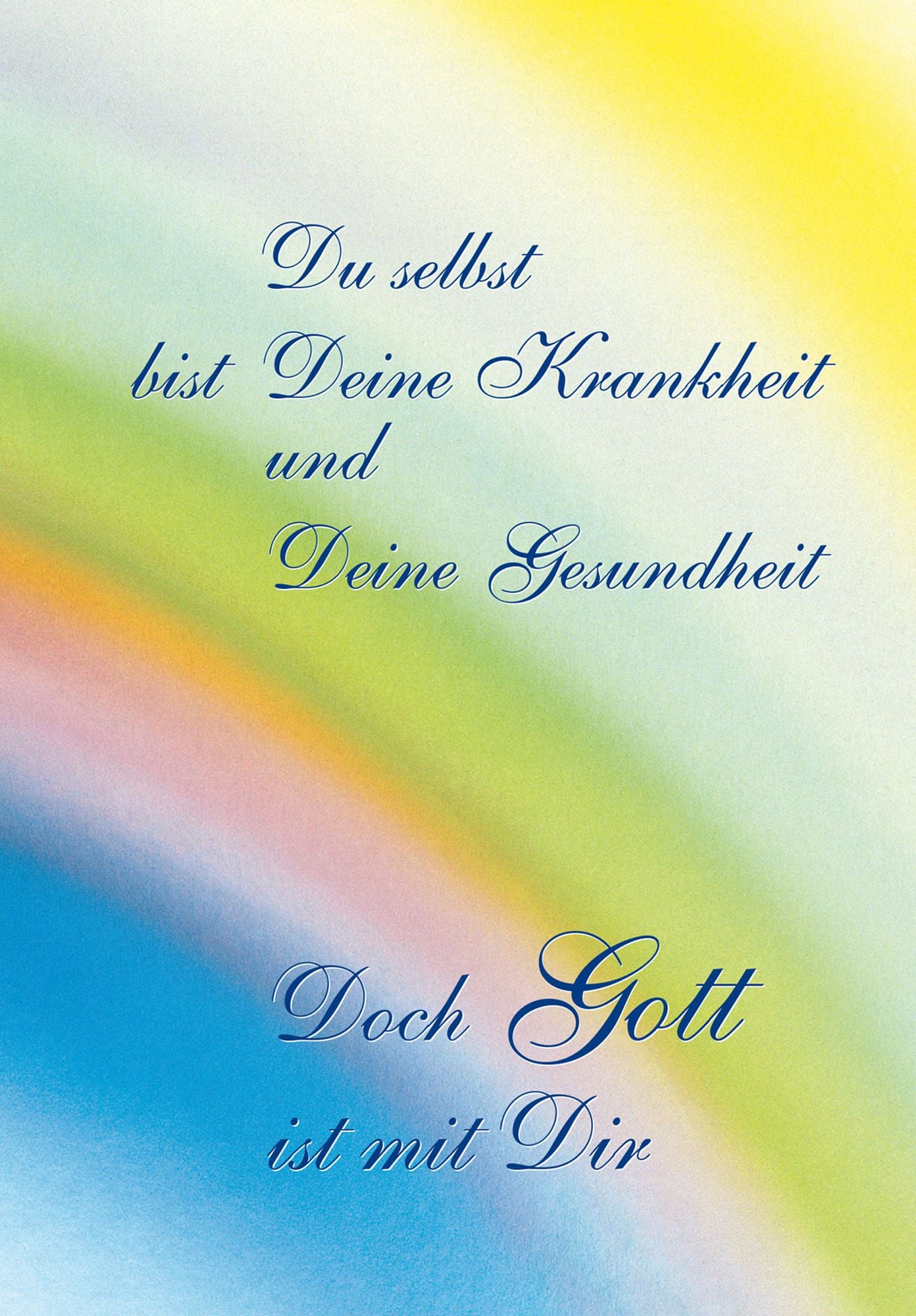 Du selbst bist Deine Krankheit und Deine Gesundheit: Doch Gott ist mit Dir
