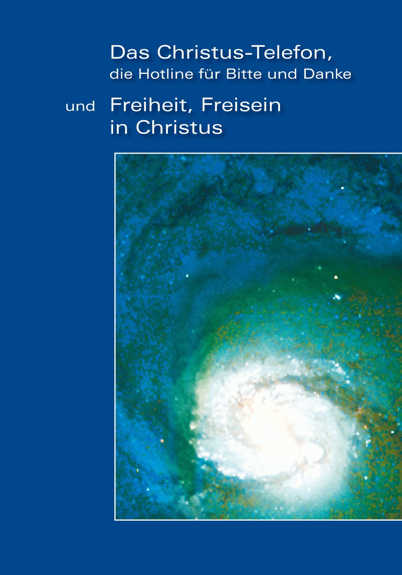 "Das Christus-Telefon, die Hotline für bitte und Danke" - und "Freiheit, Freisein in Christus": Der Unendliche und Sie. Gott aktuell für Jung und Junggebliebene