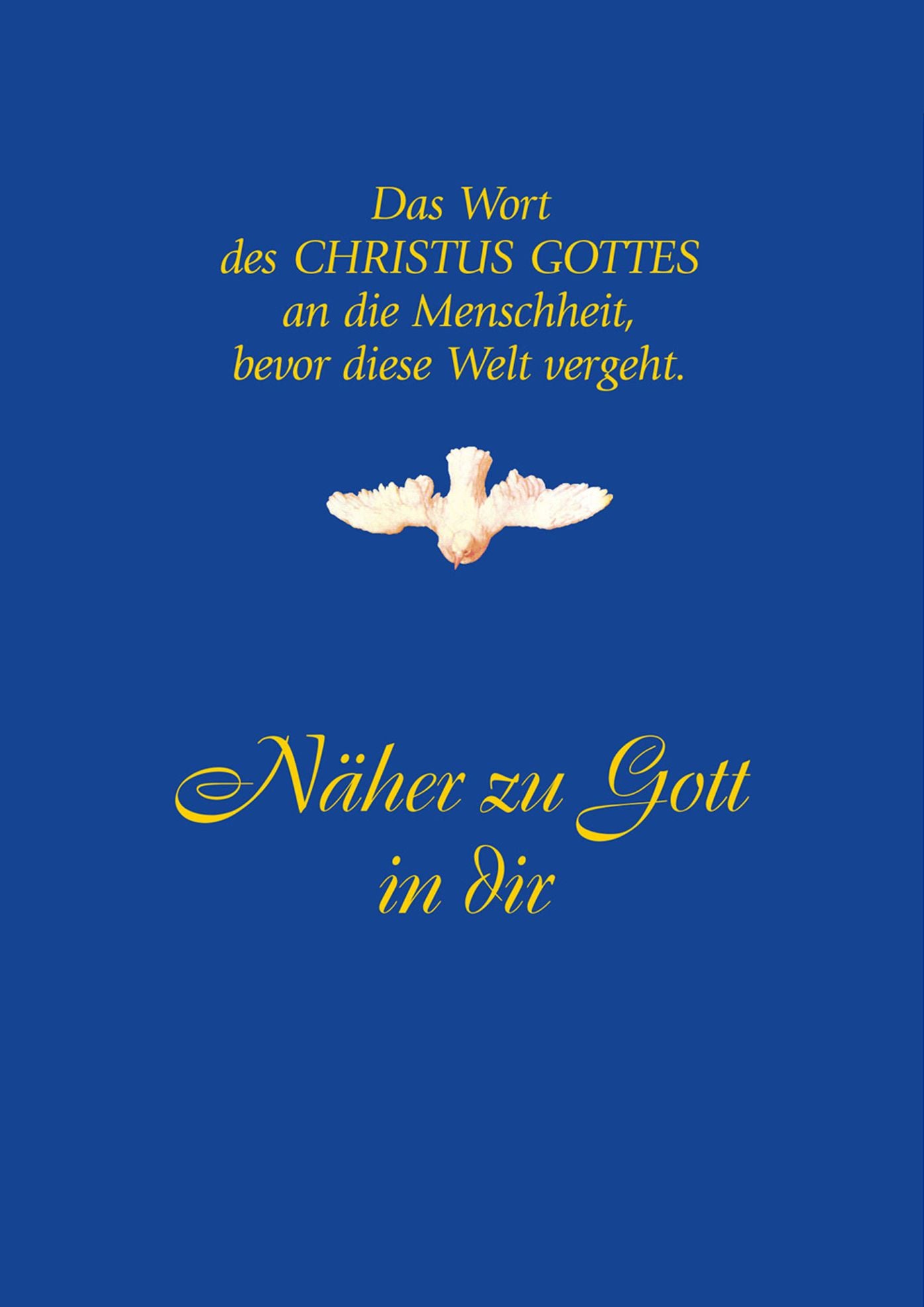 Näher zu Gott in Dir: Das Wort des CHRISTUS GOTTES an die Menschheit, bevor diese Welt vergeht