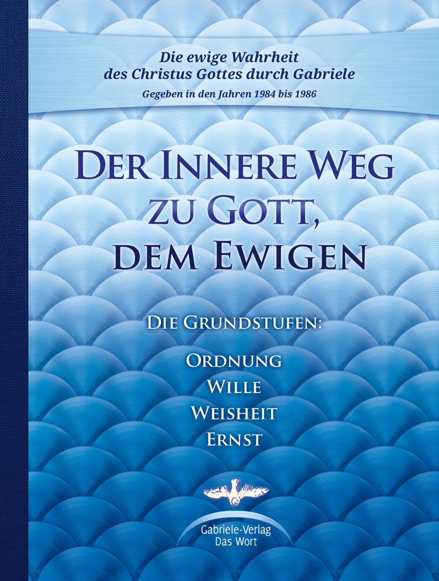 Der Innere Weg zum kosmischen Bewusstsein: Die Grundstufen Ordnung, Wille, Weisheit, Ernst