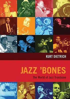 Jazz 'Bones: The World of Jazz Trombone