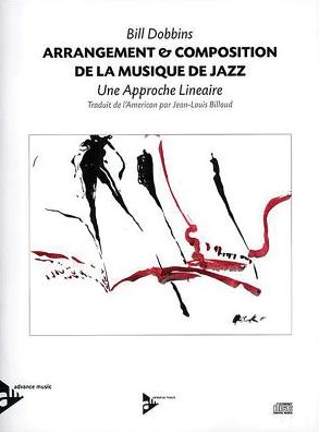 Arrangement & Composition de la Musique de Jazz: A Linear Approach (English/French Language Edition), Book & CD