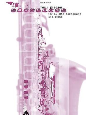 Four Pieces -- Saxophone: For E-Flat Alto Saxophone and Piano