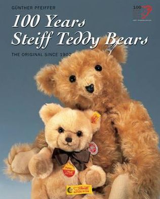 100 Years Steiff Teddy Bears: The Original Since 1902