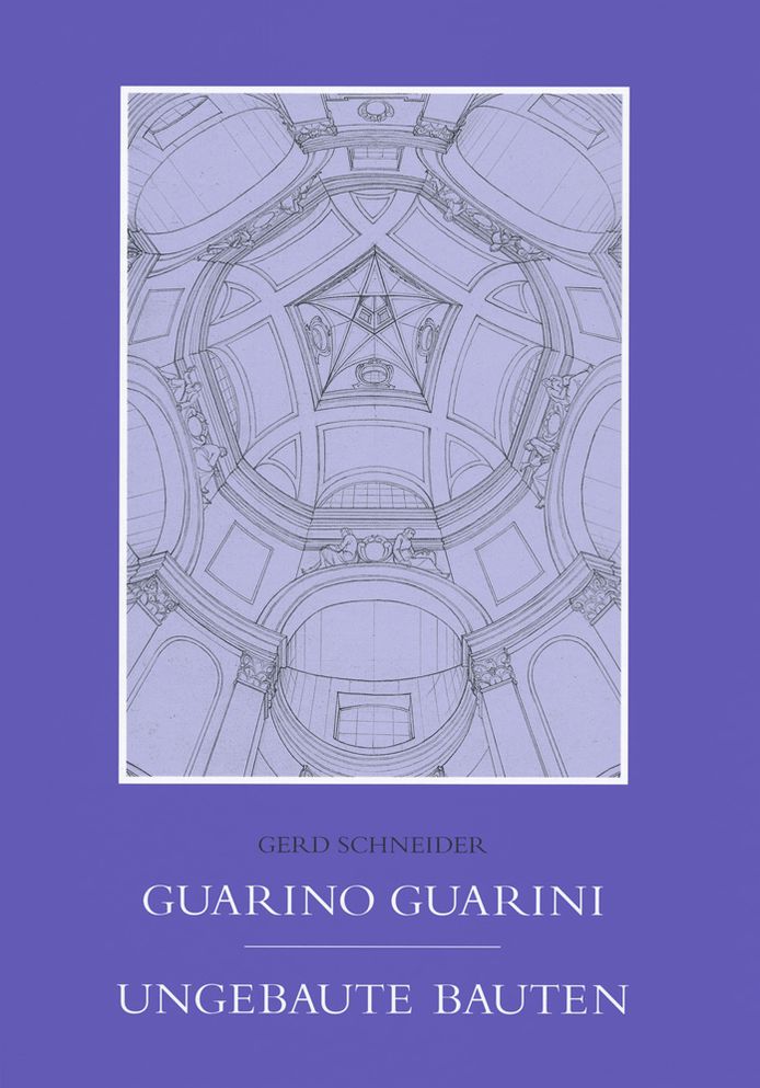 Guarno Guarini Ungebaute Bauten