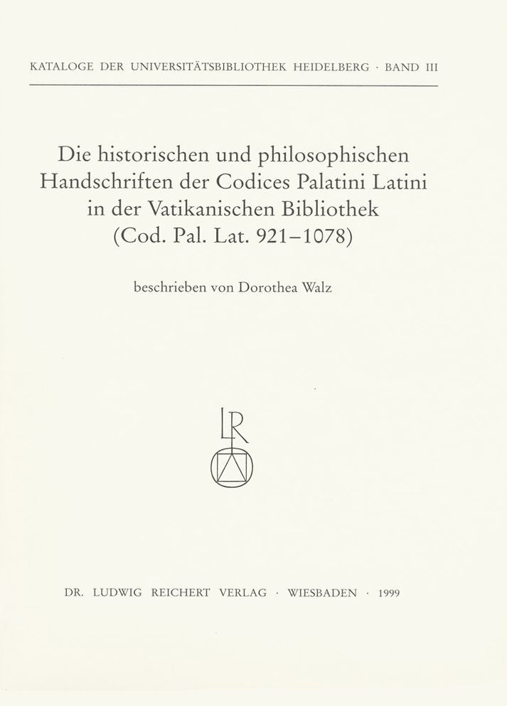 Die historischen und philosophischen Handschriften der Codices Palatini Latini in der Vatikanischen Bibliothek: Codex Palatinus Latinus 921 bis 1078