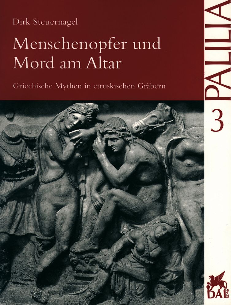 Menschenopfer Und Mord Am Altar: Griechische Mythen in Etruskischen Grabern