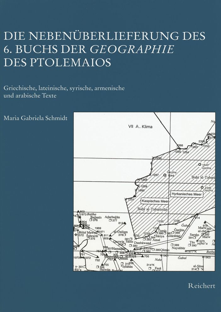 Die Nebenuberlieferung des 6. Buchs der Geographie des Ptolemaios: Griechische, lateinische, armenische und arabische Texte