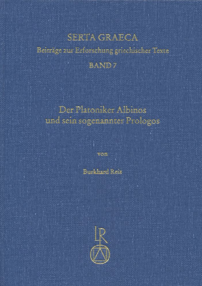Der Platoniker Albinos und sein sogenannter Prologos: Prolegomena, Uberlieferungsgeschichte, kritische Edition und Ubersetzung