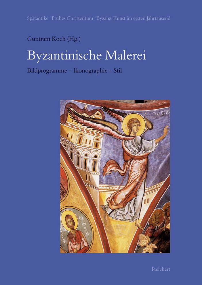 Byzantinische Malerei. Bildprogramme - Ikonographie - Stil: Symposion in Marburg Vom 25. Bis 29. Juli 1997