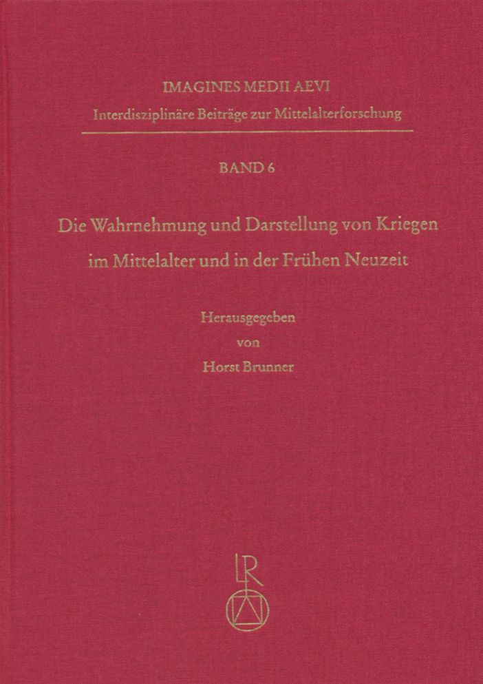Wahrnehmung und Darstellung von Kriegen im Mittelalter und in der Fruhen Neuzeit