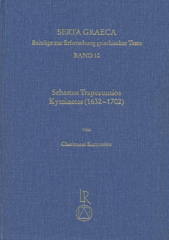 Sebastos Trapezuntios Kyminetes (1632 bis 1702): Biographie, Werkheuristik und die editio princeps der Exegese zu De virtute des Pseudo-Aristoteles