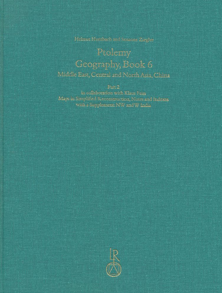 Ptolemy, Geography Book 6 Part 2: Middle East, Central and North Asia, China. Part 2: Maps in Simplified Reconstruction, Notes and Indexes with a Supplement: NW and W India