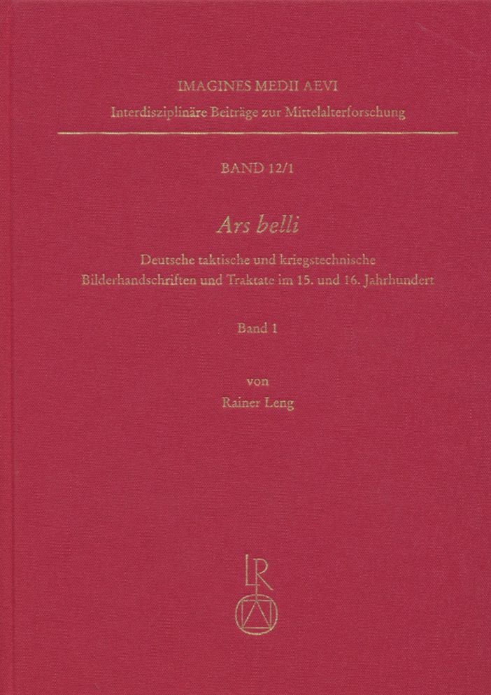 Ars belli: Deutsche taktische und kriegstechnische Bilderhandschriften und Traktate im 15. und 16. Jahrhundert