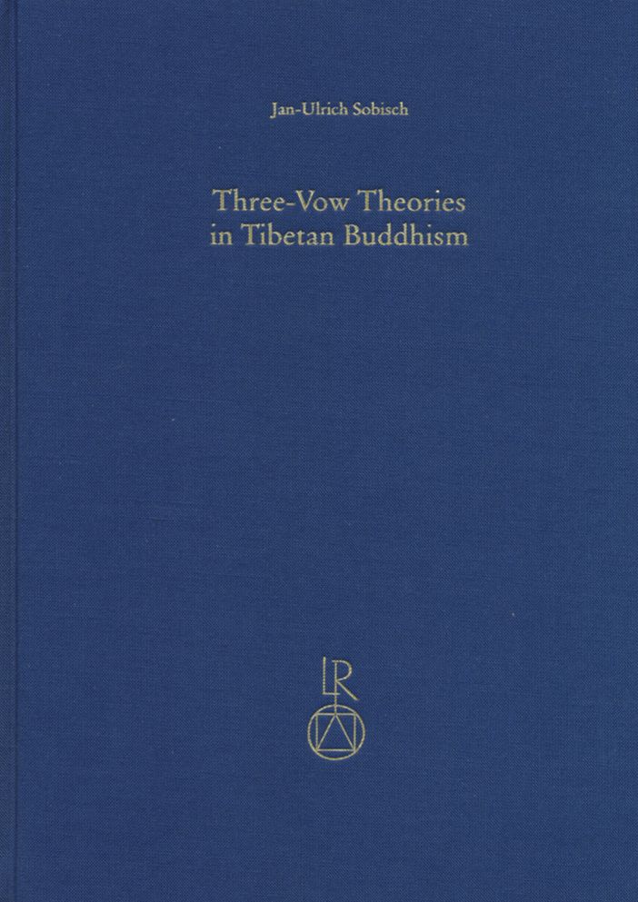Three-Vow Theories in Tibetan Buddhism: A Comparative Study of Major Traditions from the Twelfth through Nineteenth Centuries