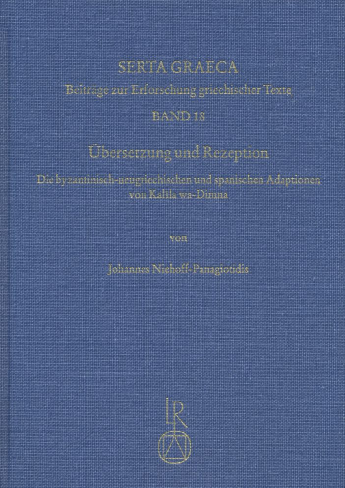 Ubersetzung und Rezeption: Die byzantinisch-neugriechischen und spanischen Adaptionen von Kalila wa-Dimna