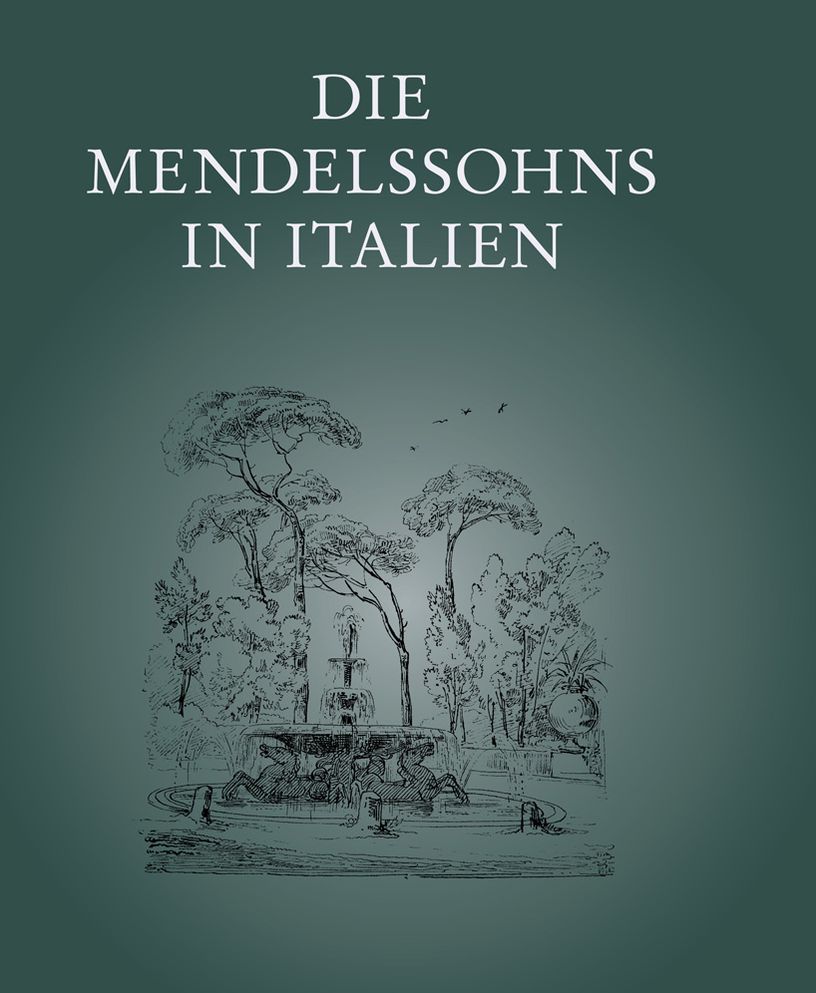Die Mendelssohns in Italien: Ausstellung des Mendelssohn-Archivs der Staatsbibliothek zu Berlin - Preussischer Kulturbesitz