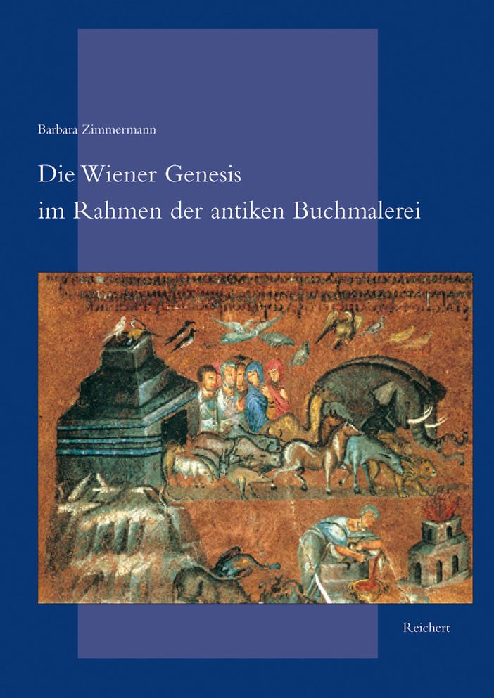 Die Wiener Genesis im Rahmen der antiken Buchmalerei: Ikonographie, Darstellung, Illustrationsverfahren und Aussageintention