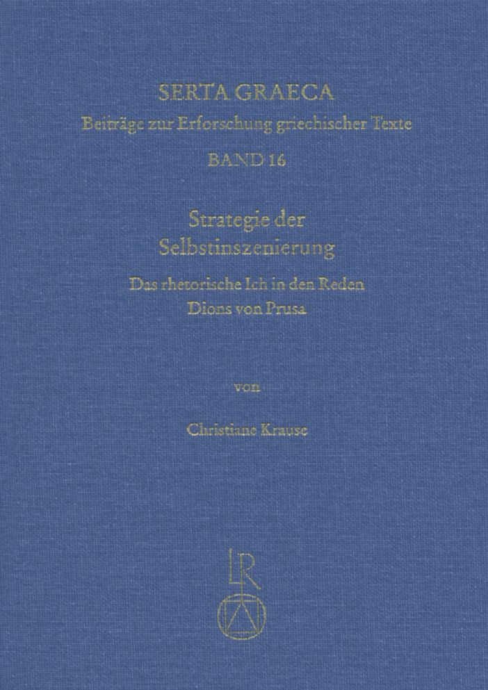 Strategie der Selbstinszenierung: Das rhetorische Ich in den Reden Dions von Prusa