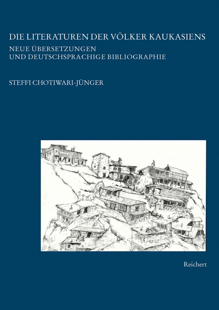 Die Literaturen der Volker Kaukasiens: Neue Ubersetzungen und deutschsprachige Bibliographie