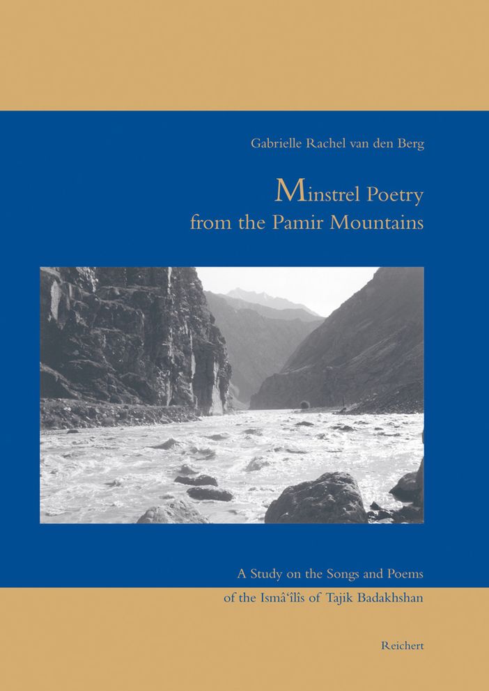 Minstrel Poetry from the Pamir Mountains: A Study on the Songs and Poems of the Ismailis of Tajik Badakhshan