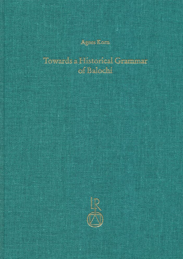 Towards a Historical Grammar of Balochi: Studies in Balochi Historical Phonology and Vocabulary