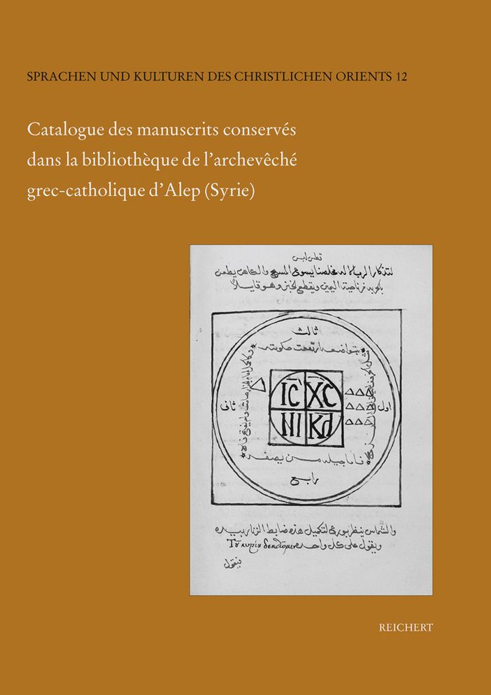 Catalogue des manuscrits conserves dans la bibliotheque de l'archeveche grec-catholique d'Alep (Syrie): Manuscrits arabes-chretiens de l'archeveche grec-catholique d'Alep