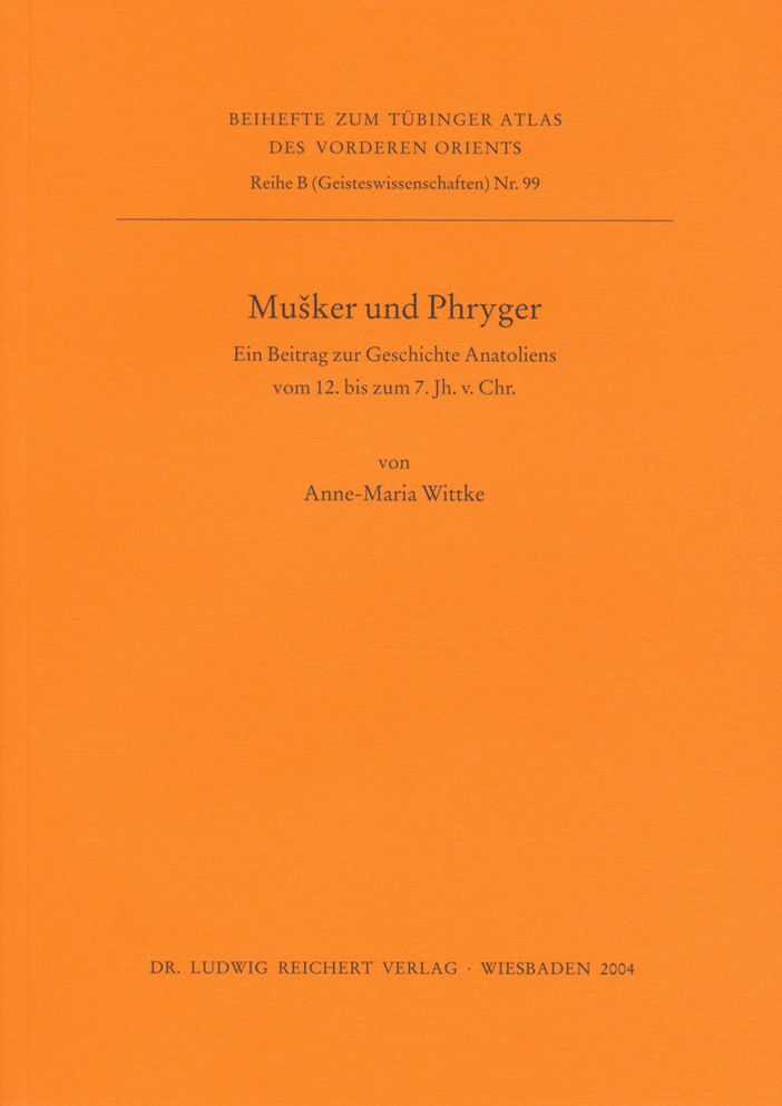 Musker und Phryger: Ein Beitrag zur Geschichte Anatoliens vom 12. bis zum 7. Jahrhundert v. Chr.