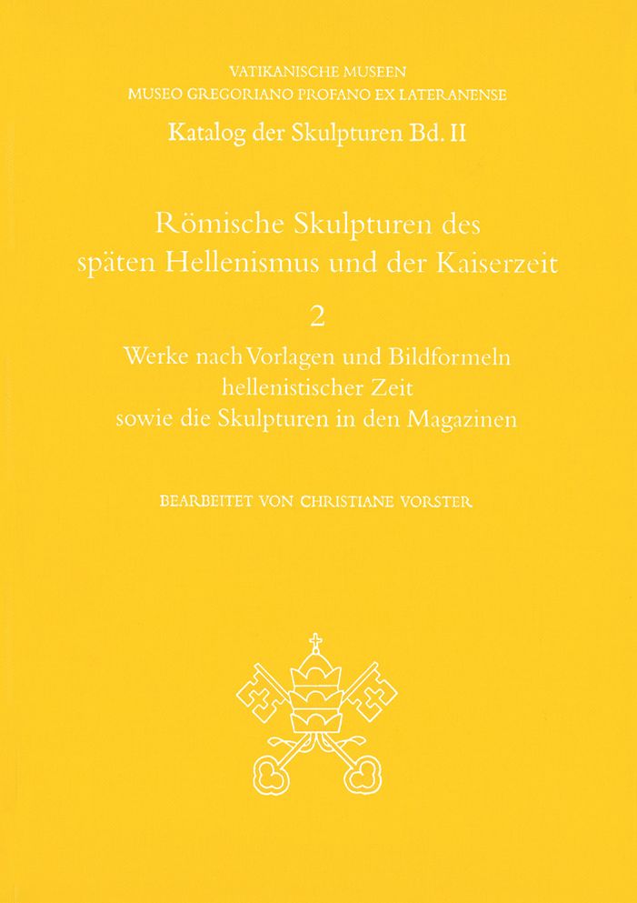 Roemische Skulpturen des spaten Hellenismus und der Kaiserzeit: Werke nach Vorlagen und Bildformeln hellenistischer Zeit sowie die Skulpturen in den Magazinen