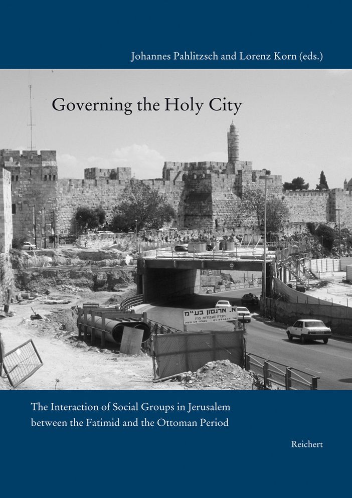 Governing the Holy City: The Interaction of Social Groups in Jerusalem between the Fatimid and the Ottoman Period