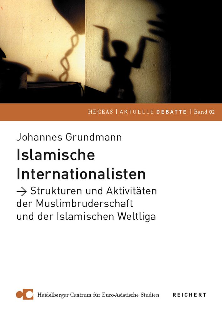 Islamische Internationalisten: Strukturen und Aktivitaten der Muslimbruderschaft und der Islamischen Weltliga
