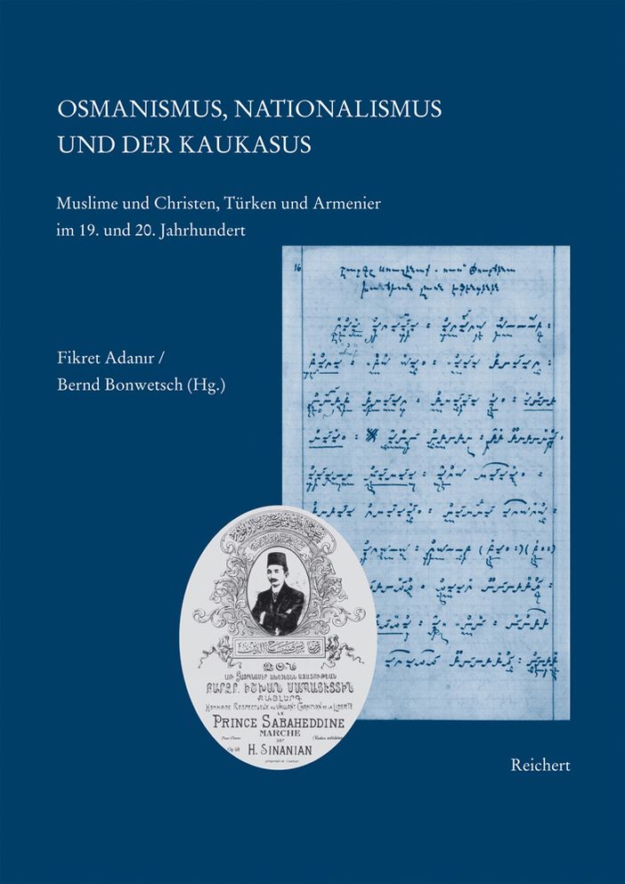 Osmanismus, Nationalismus und der Kaukasus: Muslime und Christen, Turken und Armenier im 19. und 20. Jahrhundert