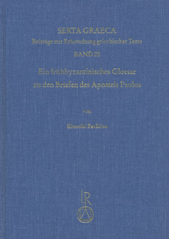 Ein fruhbyzantinisches Glossar zu den Briefen des Apostels Paulus: Handschriftliche Uberlieferung und kritische Ausgabe