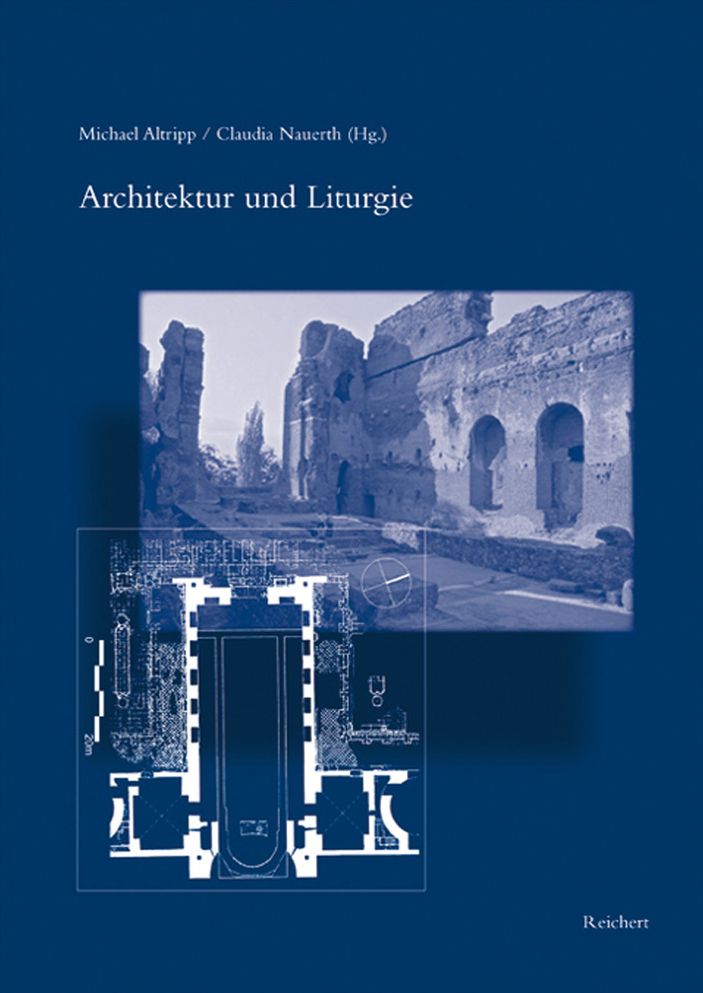 Architektur und Liturgie: Akten des Kolloquiums vom 25. bis 27. Juli 2003 in Greifswald