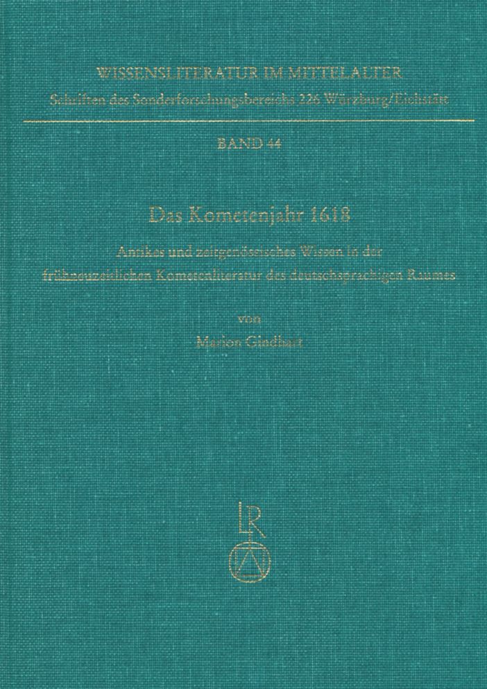 Das Kometenjahr 1618: Antikes und zeitgenossisches Wissen in der fruhneuzeitlichen Kometenliteratur des deutschsprachigen Raumes